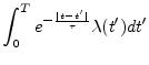 $\displaystyle \int_{0}^{T} e^{-\frac{\vert t-t'\vert}{\tau}} \lambda(t') dt'$