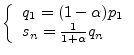 $\textstyle \left\{
\begin{array}{ll}
q_{1}=(1-\alpha)p_1\\
s_n=\frac{1}{1+\alpha}q_n
\end{array}\right.$