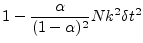 $\displaystyle 1-\frac{\alpha}{(1-\alpha)^2}Nk^2\delta t^2$
