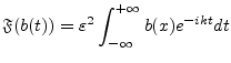 $\displaystyle \mathfrak{F}(b(t)) = \varepsilon^2 \int_{-\infty}^{+\infty} b(x) e^{-ikt} dt$