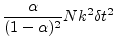 $\displaystyle \frac{\alpha}{(1-\alpha)^2}Nk^2\delta t^2$