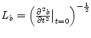 $L_b = \Big( \frac{\partial^2 b}{\partial t^2}\big\vert _{t=0} \Big)^{-\frac{1}{2}}$