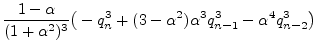 $\displaystyle \frac{1-\alpha}{(1+\alpha^2)^3} \big( -q_n^3 + (3-\alpha^2)\alpha^3 q_{n-1}^3 - \alpha^4 q_{n-2}^3 \big)$