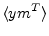 $\displaystyle \langle ym^T \rangle$