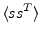 $\displaystyle \langle ss^T \rangle$