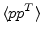 $\displaystyle \langle pp^T \rangle$