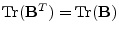 $\mathrm{Tr}({\mathbf B}^T)=\mathrm{Tr}({\mathbf B})$