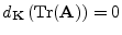 $d_{{\mathbf K}}\left(\mathrm{Tr}({\mathbf A})\right)=0$