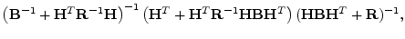 $\displaystyle \left( {\mathbf B}^{-1}+{\mathbf H}^T{\mathbf R}^{-1}{\mathbf H}\...
... B}{\mathbf H}^T\right) ({\mathbf H}{\mathbf B}{\mathbf H}^T+{\mathbf R})^{-1},$