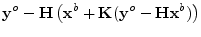 $\displaystyle {\mathbf y}^o -{\mathbf H}\left( {\mathbf x}^b + {\mathbf K}({\mathbf y}^o-{\mathbf H}{\mathbf x}^b)\right)$