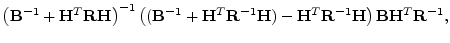 $\displaystyle \left( {\mathbf B}^{-1}+{\mathbf H}^T{\mathbf R}{\mathbf H}\right...
...}^T{\mathbf R}^{-1}{\mathbf H}\right) {\mathbf B}{\mathbf H}^T{\mathbf R}^{-1},$