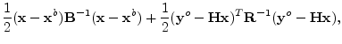 $\displaystyle \frac{1}{2}({\mathbf x}-{\mathbf x}^b){\mathbf B}^{-1}({\mathbf x...
...\mathbf H}{\mathbf x})^T{\mathbf R}^{-1}({\mathbf y}^o-{\mathbf H}{\mathbf x}),$