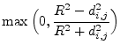 $\displaystyle \max \Big(0,\frac{R^2 - d_{i,j}^2}{R^2 + d_{i,j}^2} \Big)$