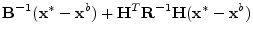 $\displaystyle {\mathbf B}^{-1}({\mathbf x}^*-{\mathbf x}^b)+{\mathbf H}^T{\mathbf R}^{-1}{\mathbf H}({\mathbf x}^*-{\mathbf x}^b)$