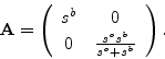 \begin{displaymath}
{\mathbf A}=
\left( \begin{array}{cc} s^b & 0 \ 0 & \frac{s^o s^b}{s^o+s^b} \end{array} \right).
\end{displaymath}