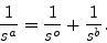 \begin{displaymath}
\frac{1}{s^a}=\frac{1}{s^o}+\frac{1}{s^b}.
\end{displaymath}