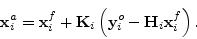 \begin{displaymath}
{\mathbf x}^a_i = {\mathbf x}^f_i +{\mathbf K}_i\left({\mathbf y}^o_i - {\mathbf H}_i {\mathbf x}^f_i \right).
\end{displaymath}