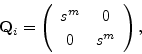 \begin{displaymath}
{\mathbf Q}_i=\left( \begin{array}{cc} s^m & 0 \ 0 & s^m \end{array} \right),\nonumber
\end{displaymath}