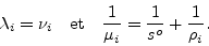 \begin{displaymath}
\lambda_i=\nu_i
\quad \textrm{et} \quad
\frac{1}{\mu_i}=\frac{1}{s^o}+\frac{1}{\rho_i}. \nonumber
\end{displaymath}