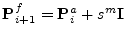 ${\mathbf P}^f_{i+1}={\mathbf P}^a_i+s^m{\mathbf I}$
