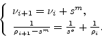\begin{displaymath}
\left\{ \begin{array}{l}
\nu_{i+1} = \nu_i + s^m, \nonumber ...
...= \frac{1}{s^o}+\frac{1}{\rho_i}.\nonumber
\end{array} \right.
\end{displaymath}