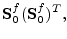 $\displaystyle {\mathbf S}^f_0({\mathbf S}^f_0)^T,$