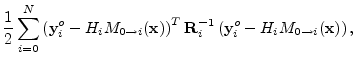 $\displaystyle \frac{1}{2}\sum_{i=0}^N \left({\mathbf y}^o_i - H_i M_{0\to i}({\...
...T{\mathbf R}_i^{-1}
\left({\mathbf y}^o_i - H_i M_{0\to i}({\mathbf x})\right),$