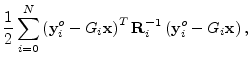 $\displaystyle \frac{1}{2}\sum_{i=0}^N \left({\mathbf y}^o_i - G_i{\mathbf x}\right)^T{\mathbf R}_i^{-1}
\left({\mathbf y}^o_i - G_i{\mathbf x}\right),$