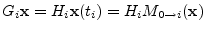 $G_i{\mathbf x}=H_i{\mathbf x}(t_i)=H_i M_{0\to i}({\mathbf x})$