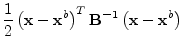 $\displaystyle \frac{1}{2}\left({\mathbf x}-{\mathbf x}^b\right)^T{\mathbf B}^{-1}\left({\mathbf x}-{\mathbf x}^b\right)$