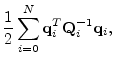 $\displaystyle \frac{1}{2}\sum_{i=0}^N\mathbf{q}_i^T{\mathbf Q}_i^{-1}\mathbf{q}_i,$
