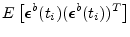 $\displaystyle E\left[\boldsymbol {\epsilon}^b(t_i)(\boldsymbol {\epsilon}^b(t_i))^T\right]$