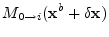 $\displaystyle M_{0\to i}({\mathbf x}^b+\delta{\mathbf x})$
