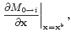 $\displaystyle \left.\dpdp{M_{0\to i}}{{\mathbf x}}\right\vert _{{\mathbf x}={\mathbf x}^b},$