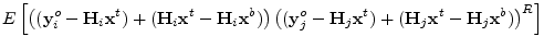 $\displaystyle E\left[\left(({\mathbf y}^o_i-{\mathbf H}_i{\mathbf x}^t)+({\math...
...f x}^t)+({\mathbf H}_j{\mathbf x}^t-{\mathbf H}_j{\mathbf x}^b)\right)^R\right]$