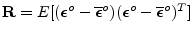 ${\mathbf R}= E[(\boldsymbol {\epsilon}^o-\overline{\boldsymbol {\epsilon}}^o)(\boldsymbol {\epsilon}^o-\overline{\boldsymbol {\epsilon}}^o)^T]$