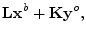 $\displaystyle \mathbf{L}{\mathbf x}^b + {\mathbf K}{\mathbf y}^o,$