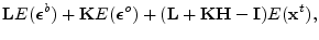 $\displaystyle \mathbf{L}E(\boldsymbol {\epsilon}^b) + {\mathbf K}E(\boldsymbol {\epsilon}^o) + (\mathbf{L}+{\mathbf K}{\mathbf H}-{\mathbf I})E({\mathbf x}^t),$