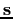 $ \textbf{s}$