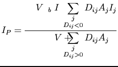 $\displaystyle I_P = \frac{\alpha V \kappa I_b - \displaystyle \sum_{\substack{j...
...j I_j}{\alpha\kappa V + \displaystyle \sum_{\substack{j\\ D_{ij}>0}} D_{ij}A_j}$