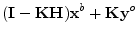 $\displaystyle ({\mathbf I}- {\mathbf K}{\mathbf H}){\mathbf x}^b + {\mathbf K}{\mathbf y}^o$