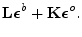 $\displaystyle \mathbf{L}\boldsymbol {\epsilon}^b + {\mathbf K}\boldsymbol {\epsilon}^o.$