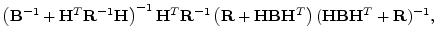 $\displaystyle \left( {\mathbf B}^{-1}+{\mathbf H}^T{\mathbf R}^{-1}{\mathbf H}\...
... B}{\mathbf H}^T\right) ({\mathbf H}{\mathbf B}{\mathbf H}^T+{\mathbf R})^{-1},$