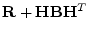 ${\mathbf R}+{\mathbf H}{\mathbf B}{\mathbf H}^T$