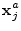 $\displaystyle {\mathbf x}^a_j$