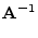 $\displaystyle {\mathbf A}^{-1}$
