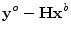 $\displaystyle {\mathbf y}^o -{\mathbf H}{\mathbf x}^b$