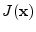 $\displaystyle J({\mathbf x})$