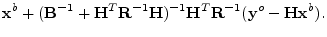 $\displaystyle {\mathbf x}^b + ({\mathbf B}^{-1}+{\mathbf H}^T{\mathbf R}^{-1}{\...
... H})^{-1}{\mathbf H}^T{\mathbf R}^{-1}({\mathbf y}^o-{\mathbf H}{\mathbf x}^b).$