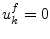 $u_k^f=0$
